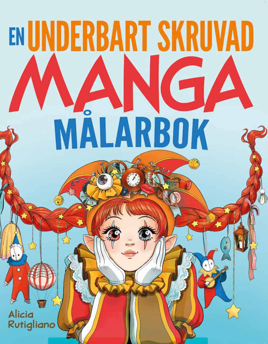 Alicia Rutigliano : Den underbart skruvade mangamålarboken