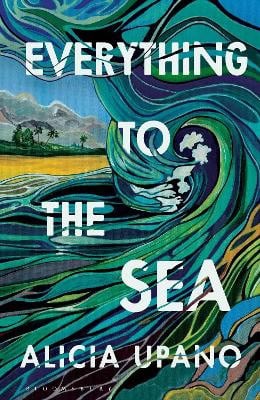 Alicia Upano : Everything to the Sea