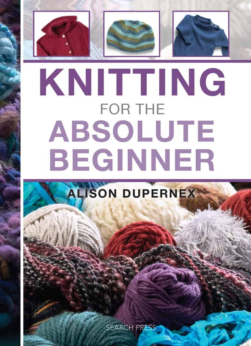 Alison Dupernex : Knitting for the absolute beginner
