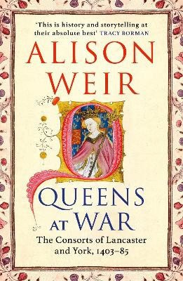 Alison Weir : Queens at War