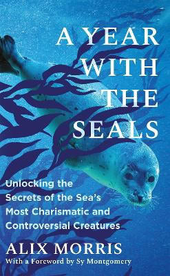 Alix Morris : A Year with the Seals