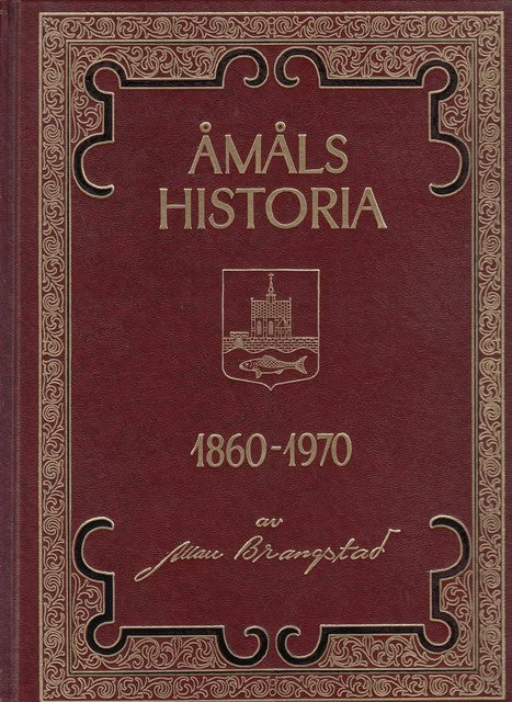 Allan Brangstad : Åmåls historia 1860-1970