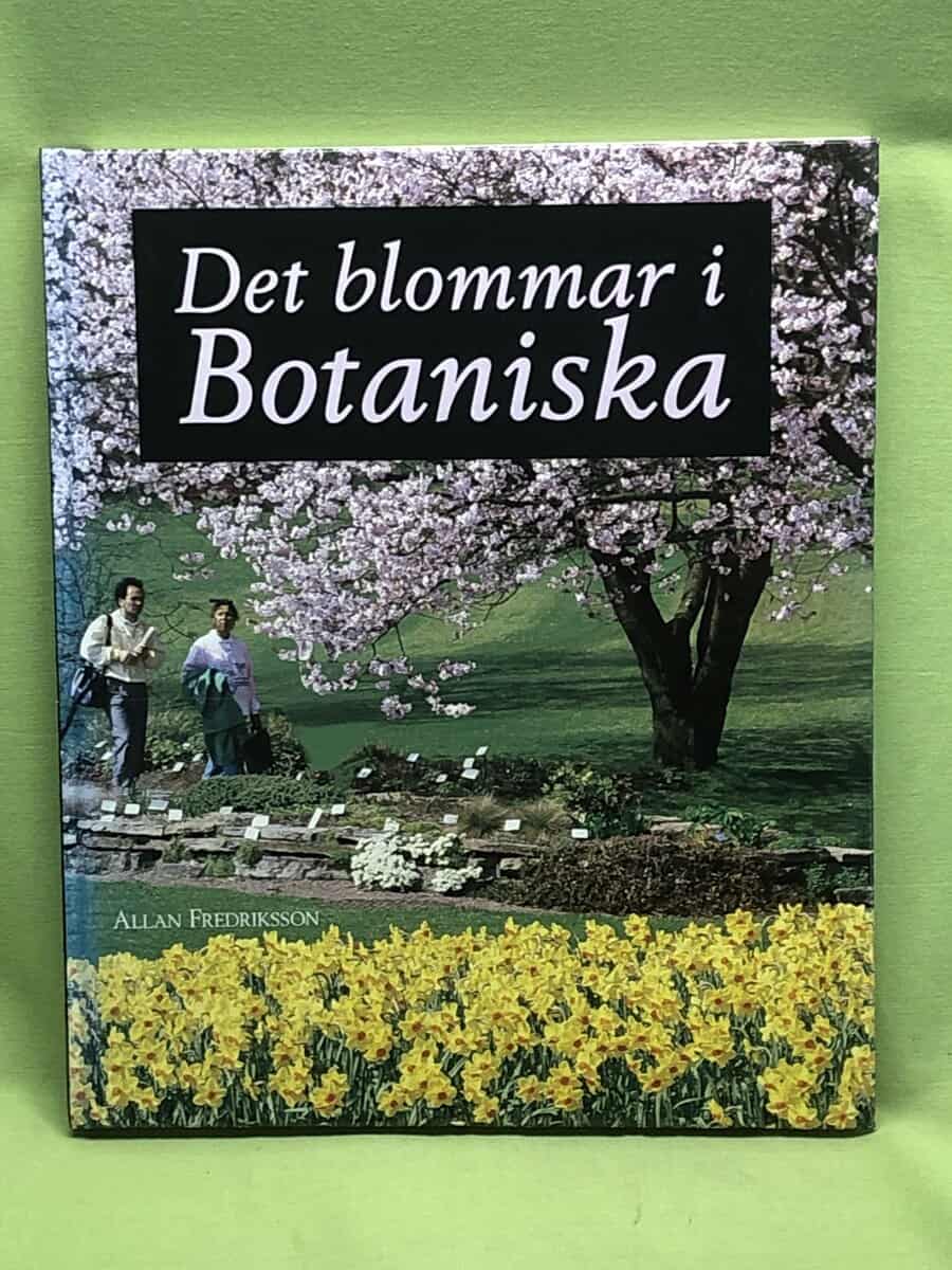 Allan Fredriksson : Det blommar i Botaniska