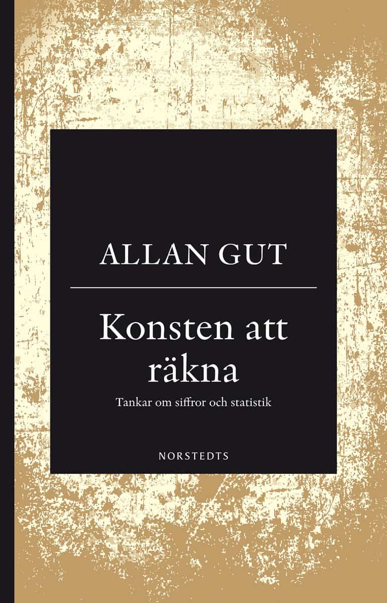 Allan Gut : Konsten att räkna : tankar om siffror och statistik
