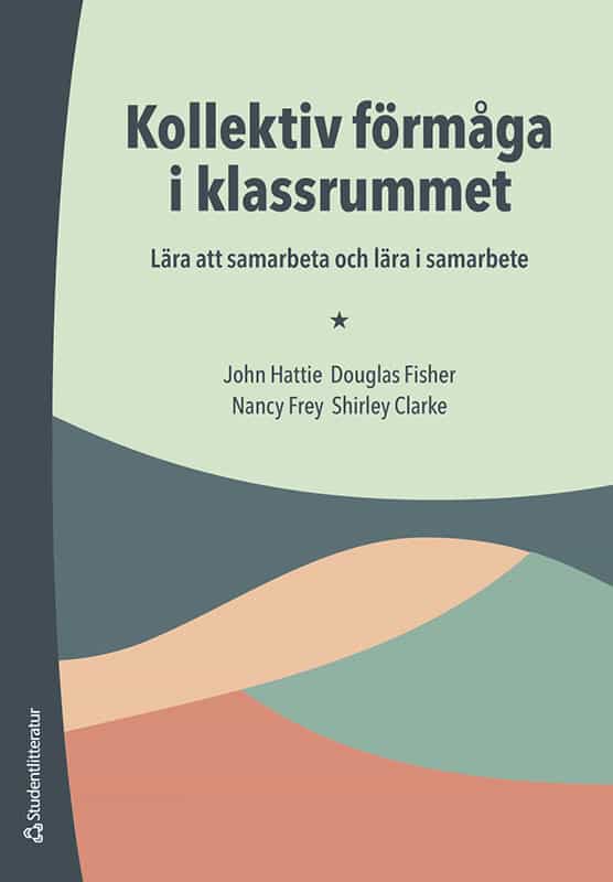Allan Hattie, John ; Fisher, Douglas ; Frey, Nancy ; Clarke, Shirley : Kollektiv förmåga i klassrummet