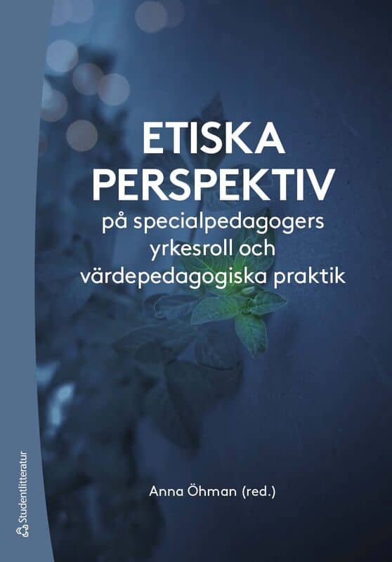 Allan, Julie ; Emanuelsson, Ingemar ; Giota, Joanna ; Hammarqvist, Sofie ; Hansson, Susanne ; Hellberg, Kristina ; Holmdahl, Gudrun ; Hugo, Martin ; Jönsson, Anders ; Leden, Lotta ; Lindblom, Anne ; Reindal, Solveig M. ; Magnússon, Gunnlaugur ; Malmqvist, Johan ; Möllås, Gunvie ; Orlenius, Kennert ; Tyson, Ruhi : Etiska perspektiv på specialpedagogers yrkesroll och värdepedagogiska praktik