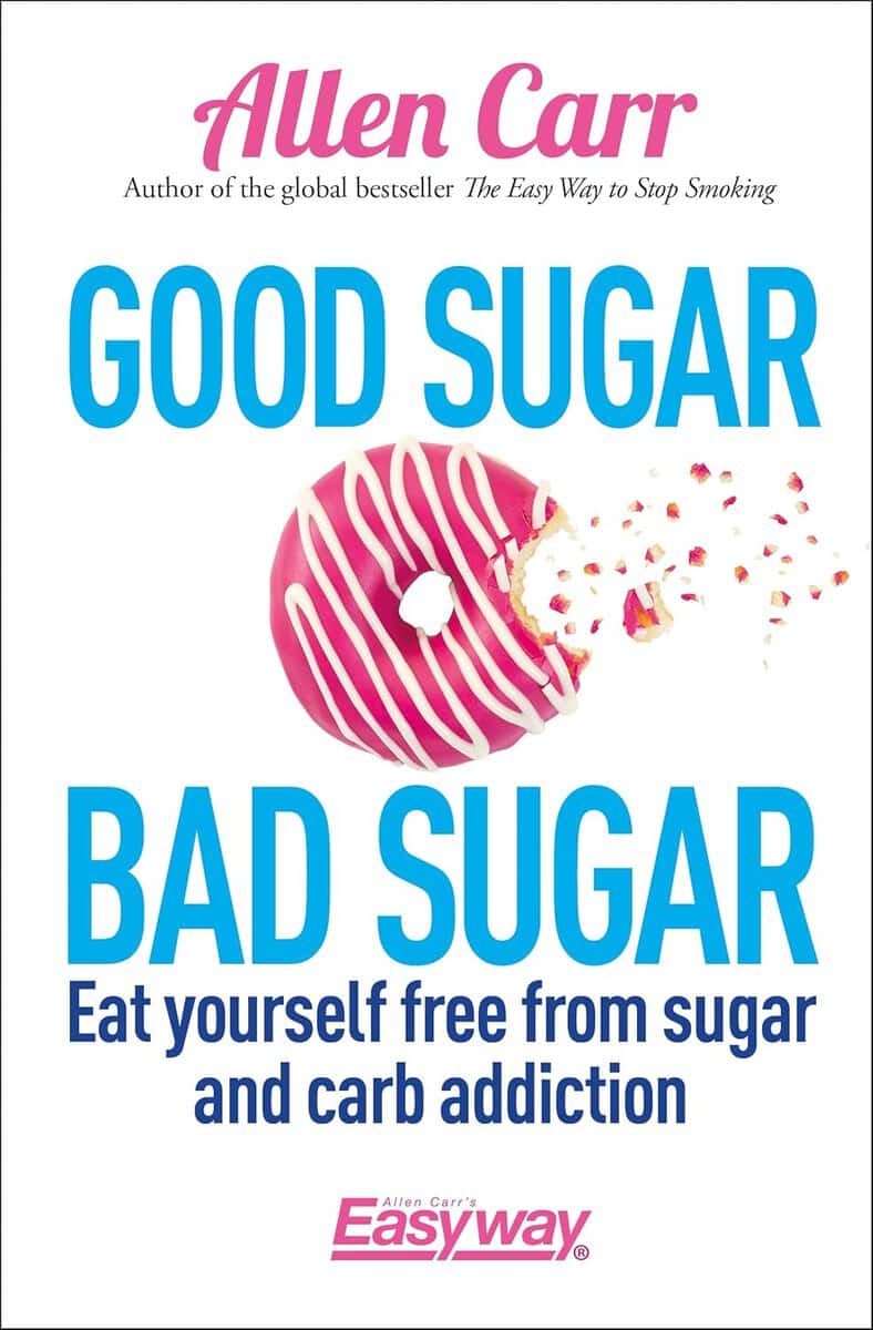 Allen Carr : Good sugar, bad sugar