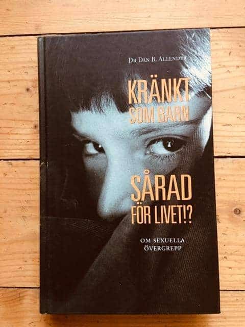 Allender, Dan B. ; Holmdahl, Anne : Kränkt som barn - sårad för livet!?