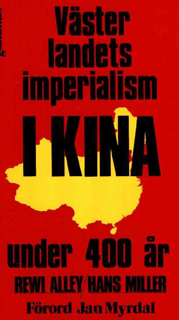Alley, Rewi ; Miller, Hans : Västerlandets imperialism i Kina under 400 år