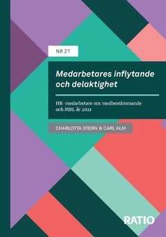 Alm, Carl ; Stern, Charlotta : Medarbetares inflytande och delaktighet : HR-medarbetare om medbestämmande och MBL år 2021