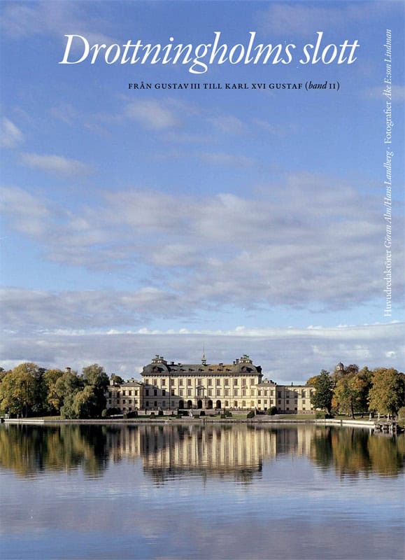 Alm, Göran ; Bengtsson, Eva-Lena ; Johansson, Britt-Inger ; Lewenhaupt, Inga ; Lisinski, Jan ; Millhagen, Rebecka ; Montgomery, Erland ; Nolin, Catharina ; Odlinder, Stina ; Olausson, Magnus ; Rangström, Lena ; Roth, Thomas ; Sjöberg, Ursula ; Sjöström, Ingrid ; Wahlne, Bo : Drottningholms slott. Bd 2, från Gustav III till Carl XVI