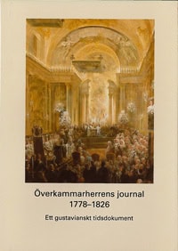 Alm, Mikael ; Vahlne, Bo : Överkammarherrens journal 1778-1826