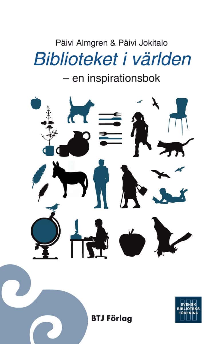 Almgren, Päivi ; Jokitalo, Päivi : Biblioteket i världen - en inspirationsbok