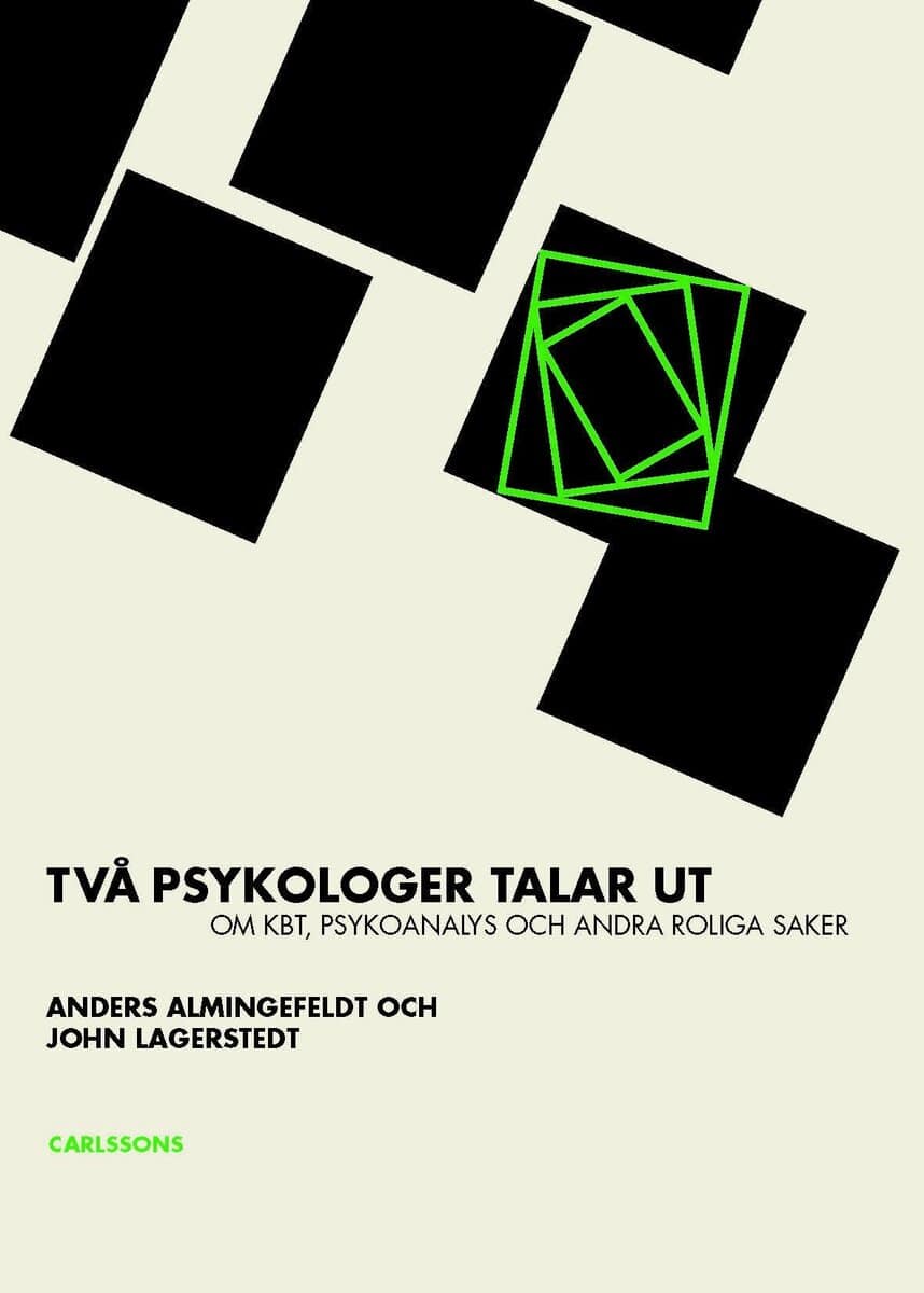 Almingefeldt, Anders ; Lagerstedt, John : Två psykologer talar ut om KBT : psykoanalys och andra roliga saker