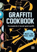 Almqvist, Björn ; Barenthin Lindblad, Tobias ; Nyström, Mikael ; Sjöstrand, Torkel : Graffiti cookbook
