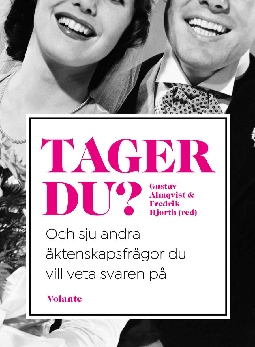 Almqvist, Gustav ; Hjorth, Fredrik : Tager du? : och sju andra äktenskapsfrågor du vill veta svaren på