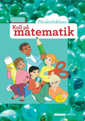 Almström, Hanna ; Tengvall, Pernilla : Koll på matematik Förskoleklass