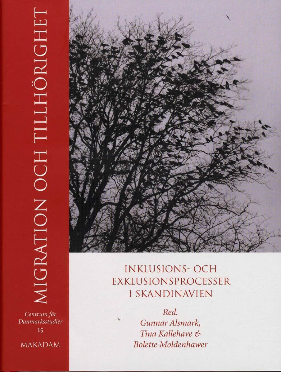 Alsmark, Gunnar ; Arvidsson, Håkan ; Brochman, Grete ; Carlsson, Marie ; Jacobsson, Bengt ; Hvenegård-Lassen, Kirsten ; Hertzberg, Fredrik ; Moldenhawer, Bolette ; Evaldsson, Ann-Carita ; Kofoed, Jette ; Otterbeck, Jonas ; Kallehave, Tina ; Bevelander, Pieter ; Lundh, Christer ; Jensen, Per H ; Øland, Trine : Migration och tillhörighet