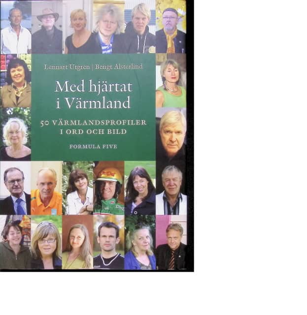 Utgren Lennart, Alsterlind Bengt, Åkerblom Bengt : Med hjärtat i Värmland., 50 värmlandsprofiler i ord och bild.
