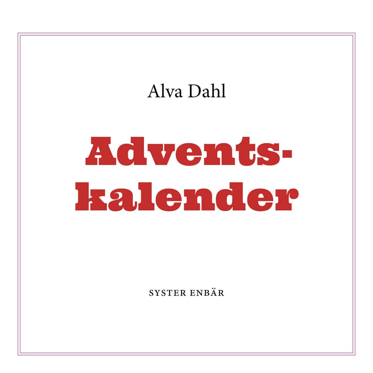 Alva Dahl : Adventskalender