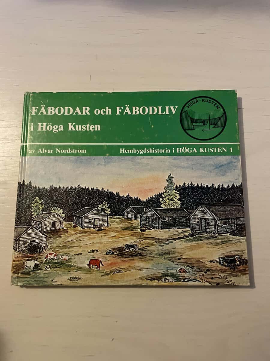Alvar Nordström : Fäbodar och fäbodliv i Höga Kusten