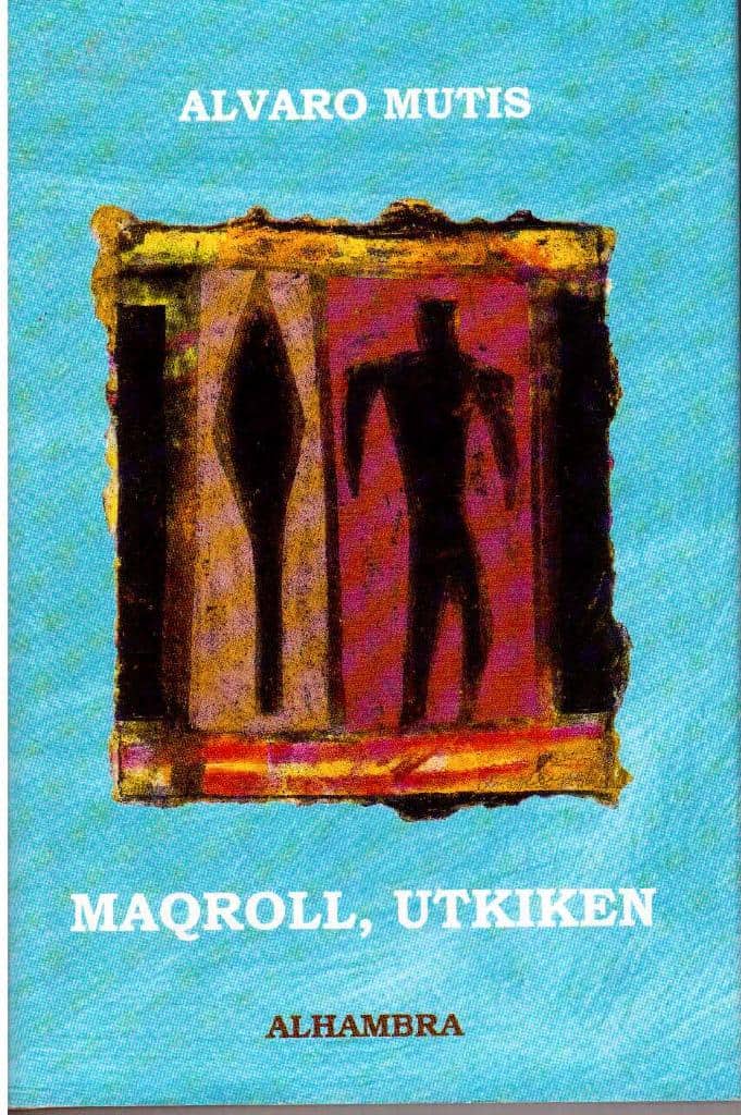 Alvaro Mutis : Maqroll, utkiken
