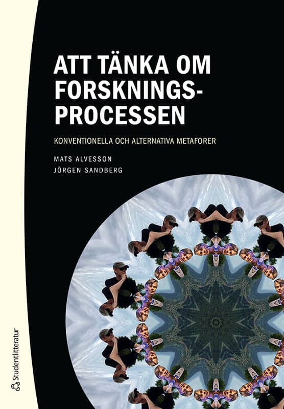 Alvesson, Mats ; Sandberg, Jörgen : Att tänka om forskningsprocessen : konventionella och alternativa metaforer