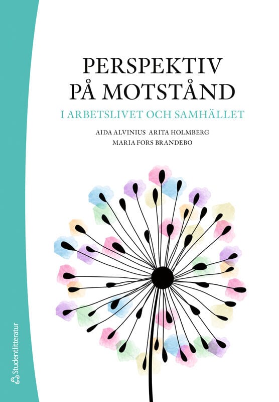 Alvinius, Aida ; Holmberg, Arita ; Fors Brandebo, Maria : Perspektiv på motstånd i arbetslivet och samhället