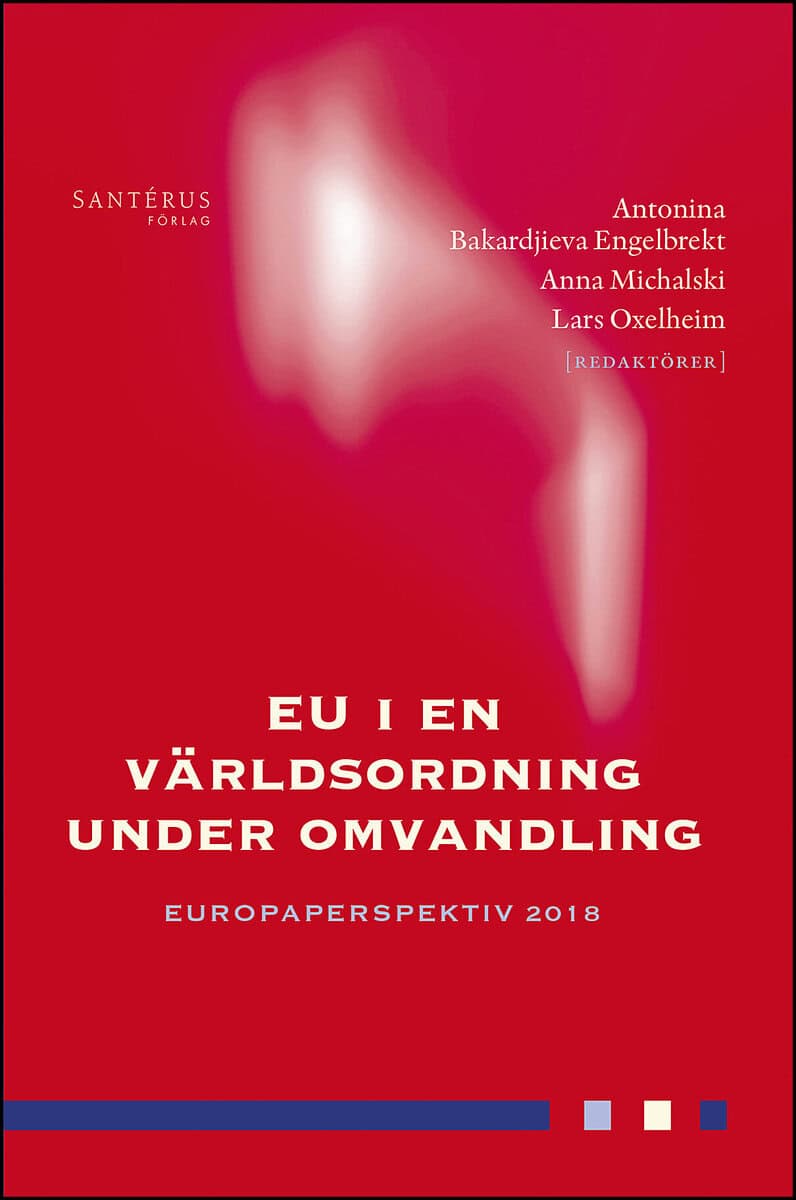 Alvstam, Claes G.; Blombäck, Sofie; et al : EU i en världsordning under omvandling