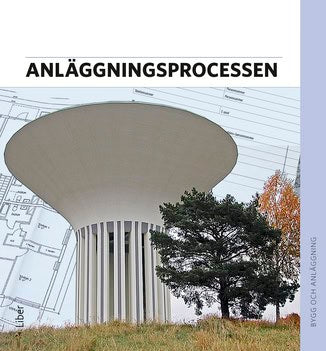 Alvunger, Per-Olof ; Englund, Anders ; Gyllenbäck, Carl ; Jonsson, Jan ; Sundström, Sune ; Svensson, Tommy ; Åhström, Michael : Anläggningsprocessen Faktabok