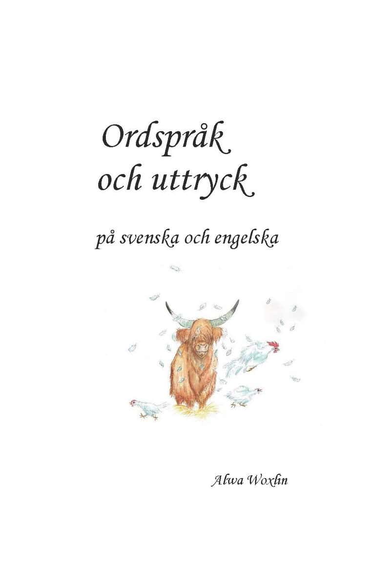 Alwa Woxlin : Ordspråk och uttryck på svenska och engelska