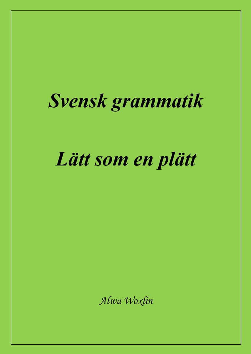 Alwa Woxlin : Svensk grammatik : lätt som en plätt