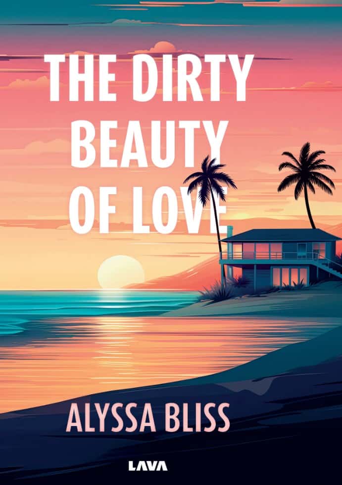 Alyssa Bliss : The dirty beauty of love