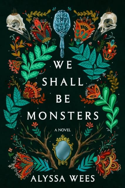 Alyssa Wees : We Shall Be Monsters