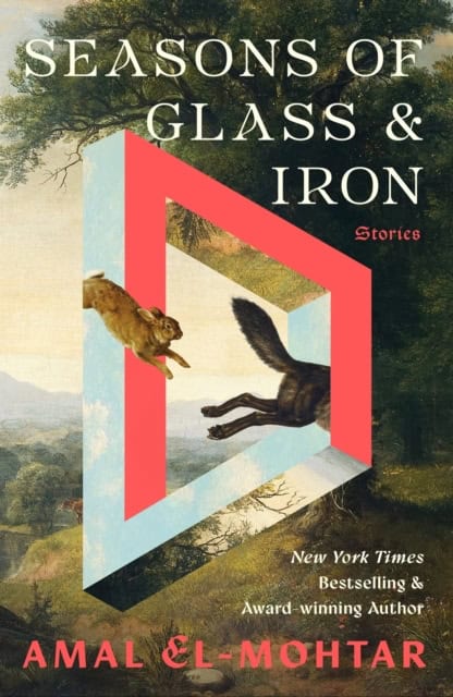 El-Mohtar, Amal | SEASONS OF GLASS AND IRON : Stories