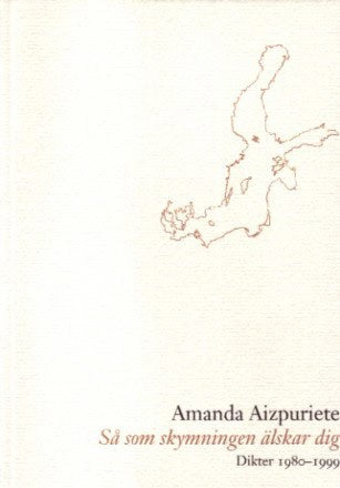 Amanda Aizpuriete : Så som skymningen älskar dig