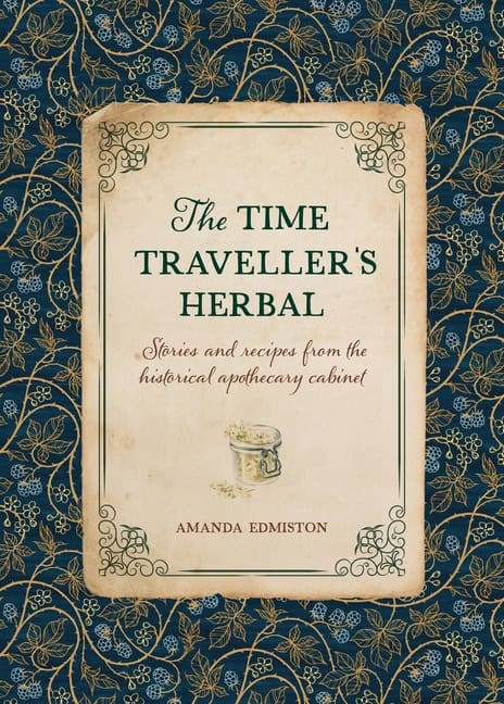 Amanda Edmiston : Time Traveller's Herbal