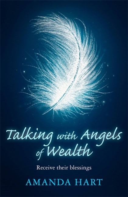 Amanda Hart : Talking With Angels Of Wealth