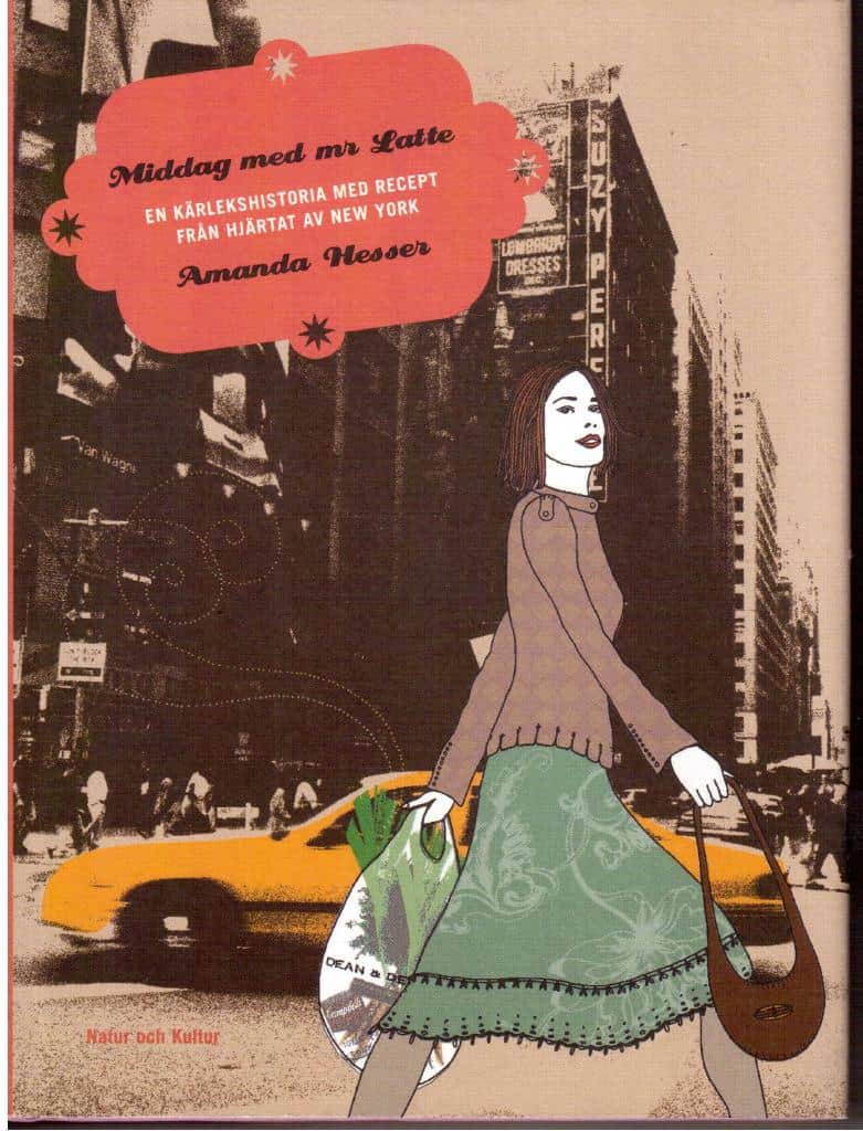 Amanda Hesser : Middag med Mr Latte. En kärlekshistoria med recept från hjärtat av New York