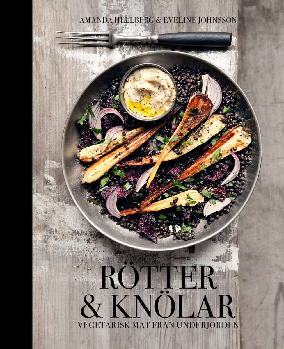 Hellberg, Amanda ; Johnsson, Eveline : Rötter & knölar : vegetarisk mat från underjorden