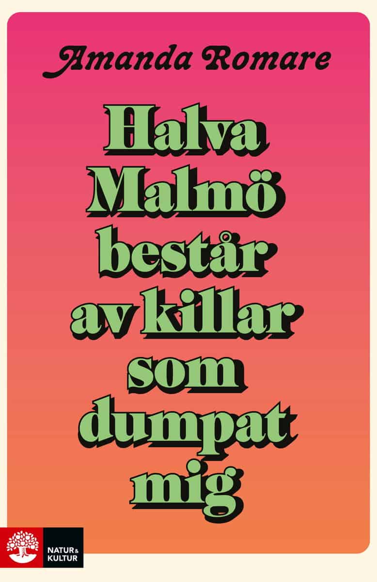 Amanda Romare : Halva Malmö består av killar som dumpat mig