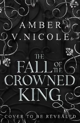 Amber V. Nicole : The Fall of the Crowned King