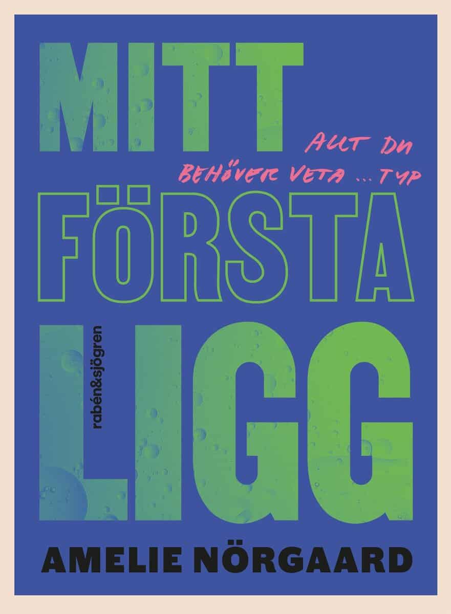 Amelie Nörgaard : Mitt första ligg : allt du behöver veta ... typ