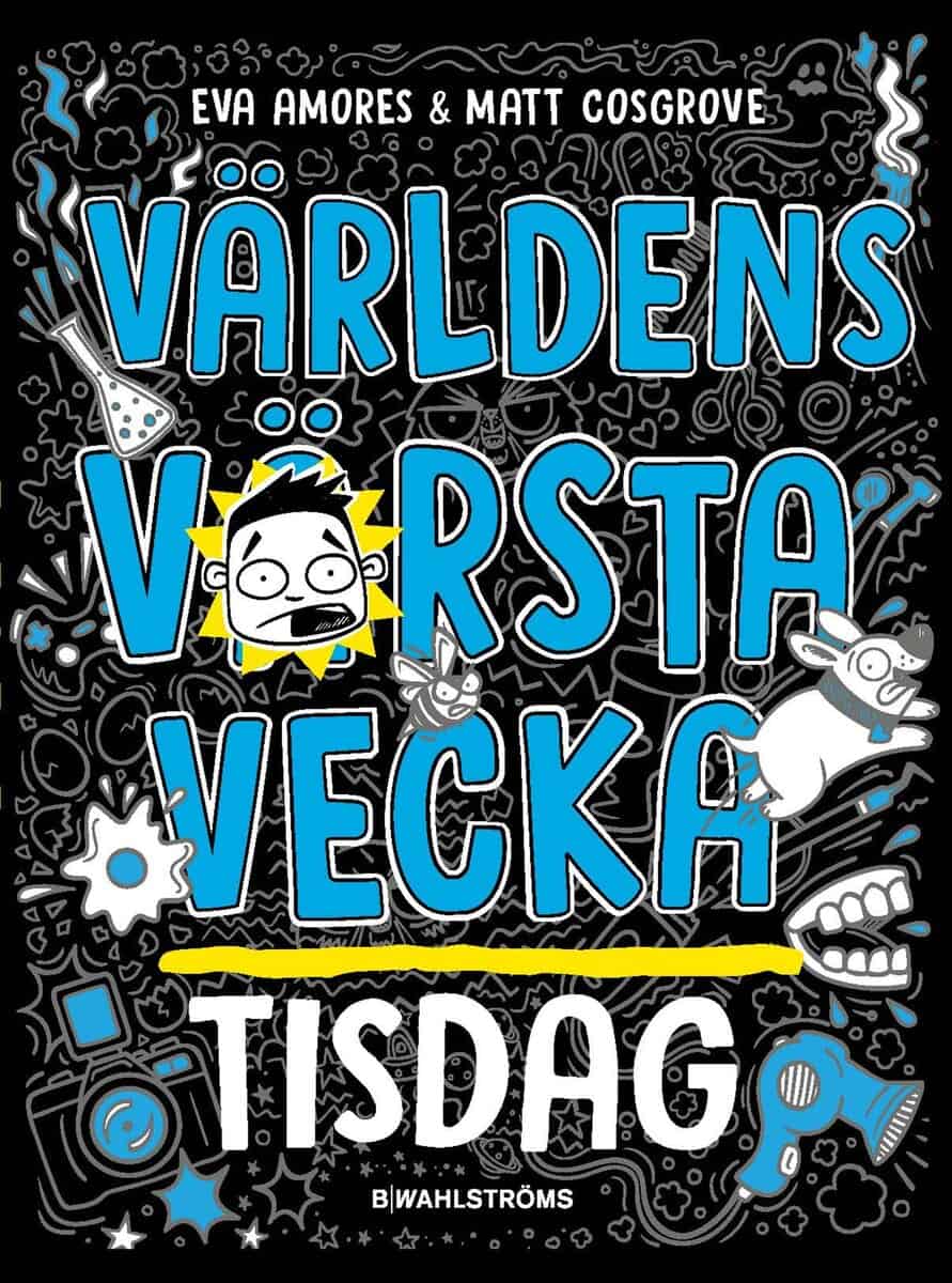 Amores, Eva ; Cosgrove, Matt | VÄRLDENS VÄRSTA VECKA. TISDAG