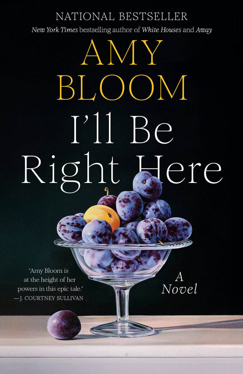 Amy Bloom : I'll Be Right Here