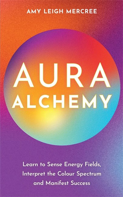 Amy Leigh Mercree : Aura Alchemy