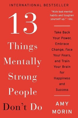 Amy Morin : 13 things mentally strong people don't do