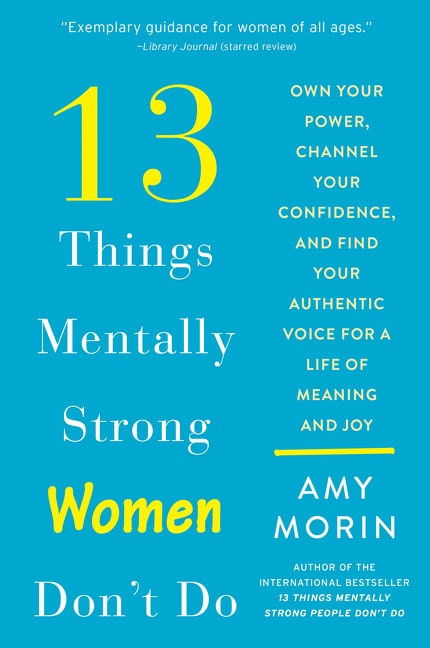 Amy Morin : 13 Things Mentally Strong Women Don't Do