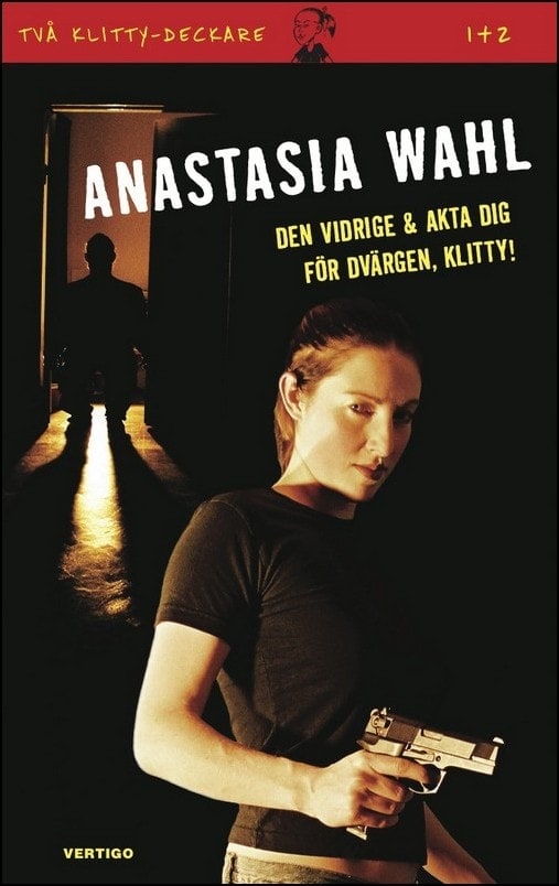 Anastasia Wahl : Den vidrige & Akta dig för dvärgen, Klitty!
