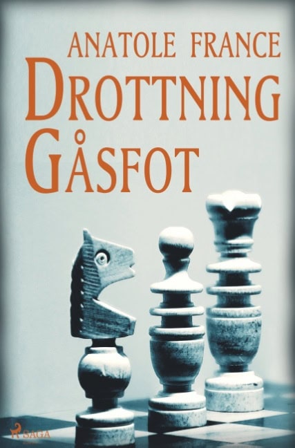 Anatole France : Drottning Gåsfot